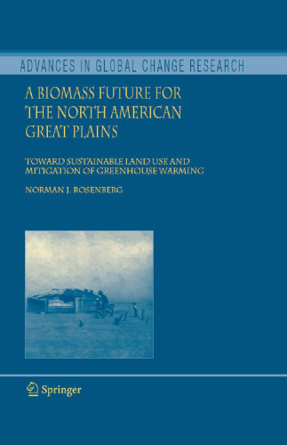 A Biomass Future for the North American Great Plains: Toward Sustainable Land Use and Mitigation of Greenhouse Warming (Advances in Global Change Research)