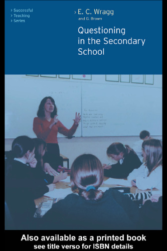 Questioning in the Secondary School (Successful Teaching Series (London, England).)