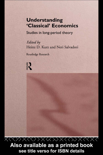 Understanding 'Classical' Economics: Studies in Long-Period History (Routledge Studies in the History of Economics, 16)