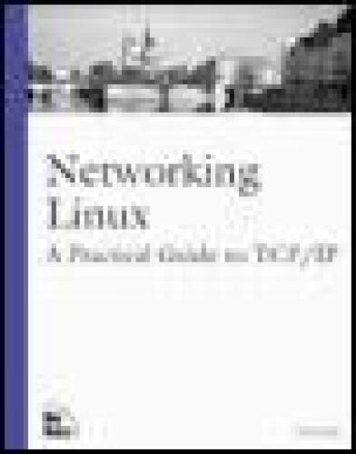 Networking Linux: A Practical Guide to TCP/IP