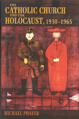 The Catholic Church and the Holocaust, 1930-1965:
