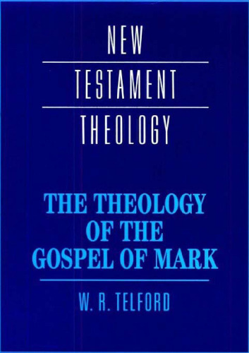 The Theology of the Gospel of Mark (New Testament Theology)