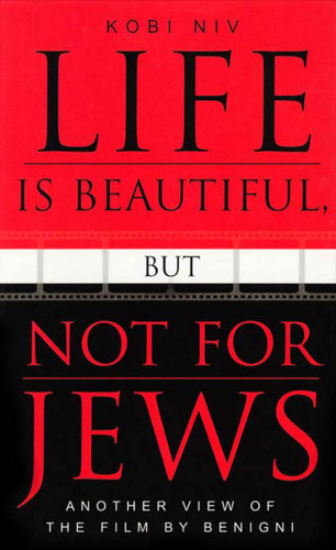 Life is Beautiful, But Not for Jews: Another View of the Film by Benigni (Scarecrow Filmmakers Series)