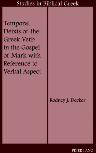 Temporal Deixis of the Greek Verb in the Gospel of Mark with Reference to Verbal Aspect