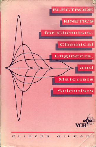 Electrode Kinetics for Chemists, Chemical Engineers and Materials Scientists