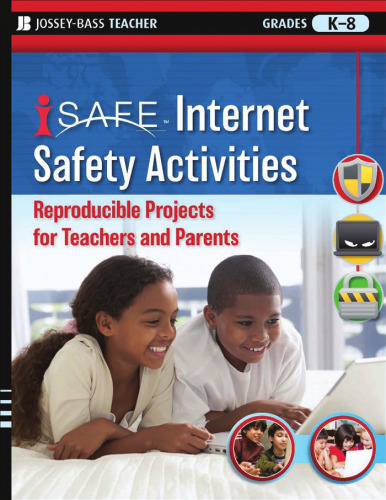 i-SAFE Internet Safety Activities: Reproducible Projects for Teachers and Parents, Grades K-8 (Jossey-Bass Teacher)
