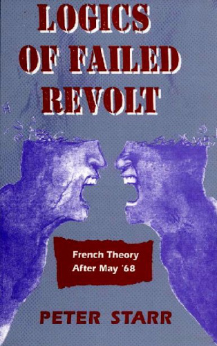 Logics of Failed Revolt: French Theory After May  68