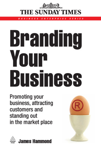Branding Your Business: Promoting Your Business, Attracting Customers and Standing out in the Market Place (Business Enterprise)