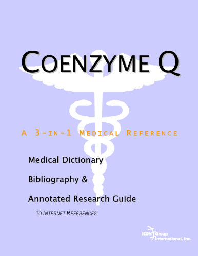 Coenzyme Q - A Medical Dictionary, Bibliography, and Annotated Research Guide to Internet References