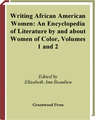 Writing African American Women  Two Volumes : An Encyclopedia of Literature by and about Women of Color