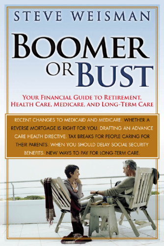Boomer or Bust: Your Financial Guide to Retirement, Health Care, Medicare, and Long-Term Care