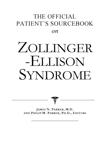 The Official Patient's Sourcebook on Zollinger-Ellison Syndrome: A Revised and Updated Directory for the Internet Age