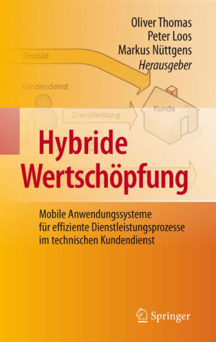 Hybride Wertschöpfung: Mobile Anwendungssysteme für effiziente Dienstleistungsprozesse im technischen Kundendienst