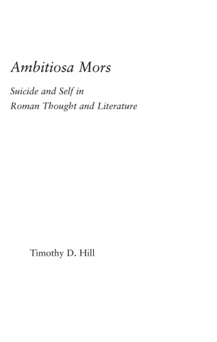 Ambitiosa Mors: Suicide and the Self in Roman Thought and Literature (Studies in Classics)