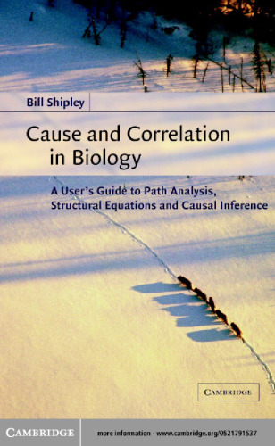 Cause and Correlation in Biology: A User's Guide to Path Analysis, Structural Equations and Causal Inference