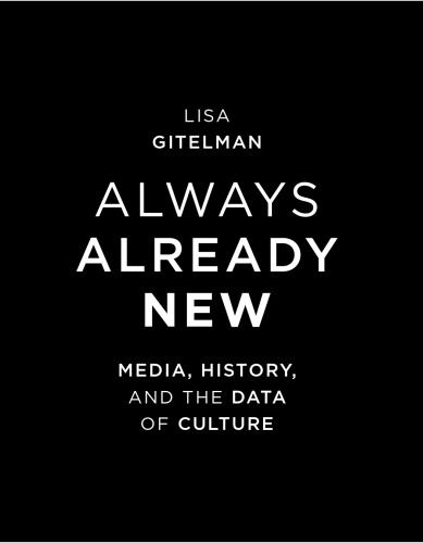 Always Already New: Media, History, and the Data of Culture