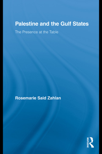 Palestine and the Gulf States : The Presence at the Table (Middle East Studies; History, Politics, and Law)