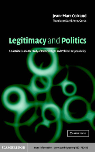Legitimacy and Politics: A Contribution to the Study of Political Right and Political Responsibility