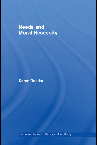 Needs and Moral Necessity (Routledge Studies in Ethics and Moral Theory)