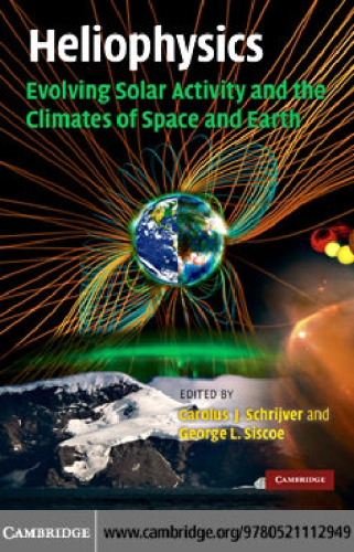 Heliophysics: Evolving Solar Activity and the Climates of Space and Earth