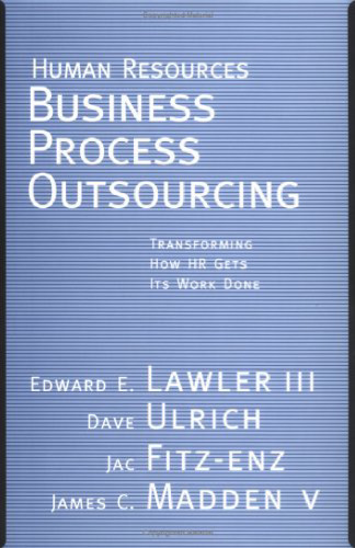 Human Resources Business Process Outsourcing: Transforming How HR Gets Its Work Done (Jossey Bass Business and Management Series)