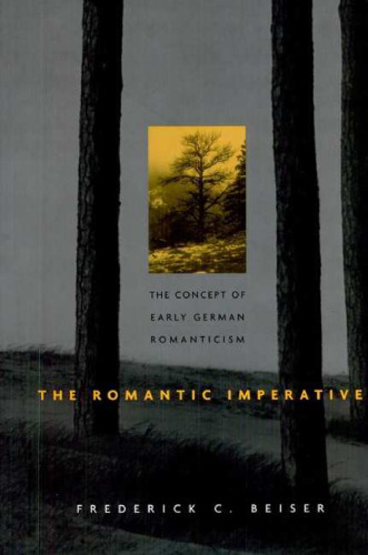 The Romantic Imperative: The Concept of Early German Romanticism