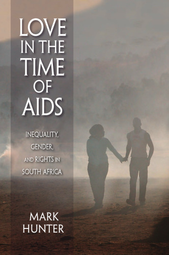 Love in the Time of AIDS: Inequality, Gender, and Rights in South Africa