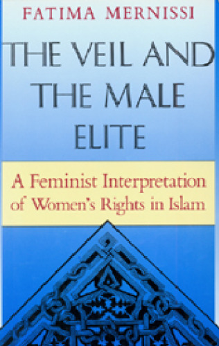 Veil and the Male Elite: A Feminist Interpretation of Women's Rights in Islam