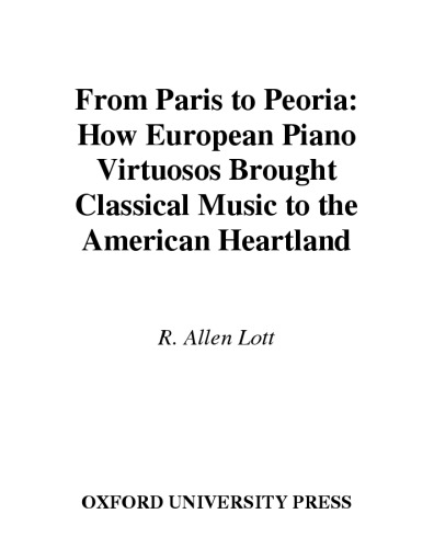 From Paris to Peoria: How European Piano Virtuosos Brought Classical Music to the American Heartland