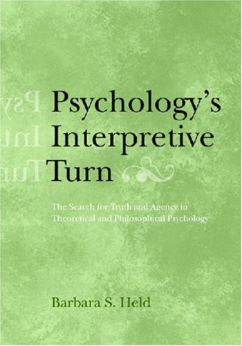 Psychology's Interpretive Turn: The Search for Truth and Agency in Theoretical and Philosophical Psychology