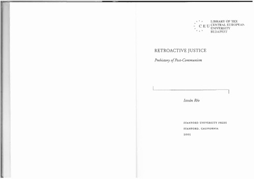 Retroactive Justice: Prehistory of Post-Communism (Cultural Memory in the Present)