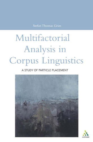 Multifactorial Analysis in Corpus Linguistics (Open Linguistics Series)