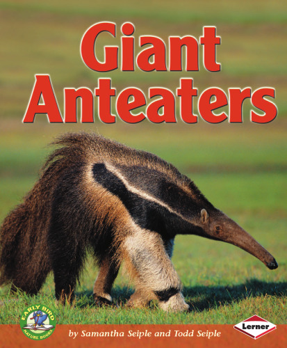 Giant Anteaters (Early Bird Nature Books)