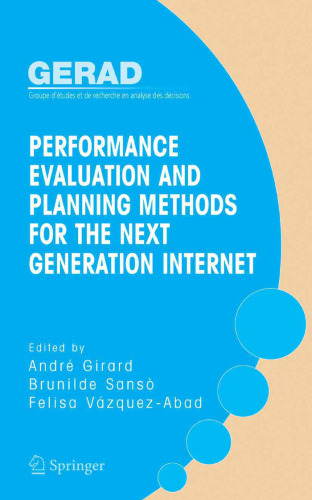 Performance Evaluation and Planning Methods for the Next Generation Internet (Gerad 25th Anniversary)