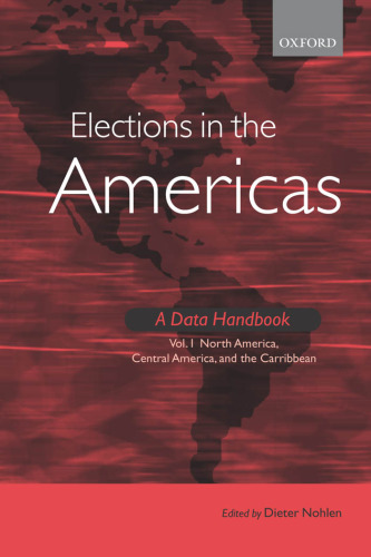Elections in the Americas: A Data Handbook Volume 1: North America, Central America, and the Caribbean