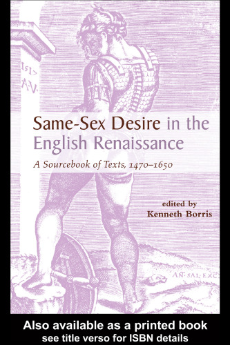 Same-Sex Desire in the English Renaissance: A Sourcebook of Texts, 1470-1650 (Garland Studies in Therenaissance, 12)