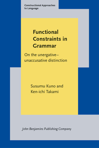 Functional Constraints In Grammar: On The Unergative-unaccusative Distinction (Constructional Approaches to Language)