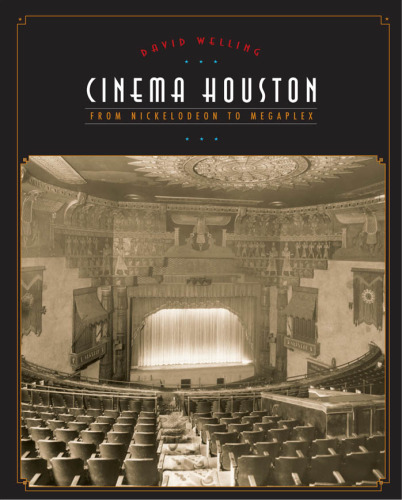 Cinema Houston: From Nickelodeon to Megaplex (Roger Fullington Series in Architecture)