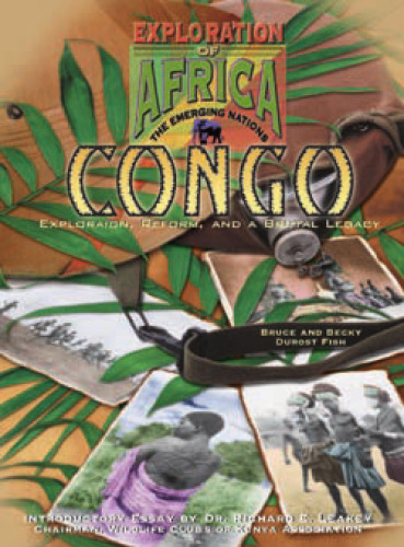Congo: Exploration, Reform, and a Brutal Legacy (Exploration of Africa, the Emerging Nations.)