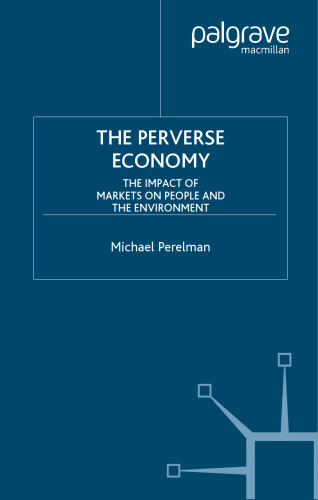 The Perverse Economy: The Impact of Markets on People and the Environment