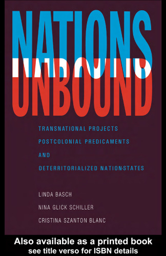 Nations Unbound: Transnational Projects, Postcolonial Predicaments, and Deterritorialized Nation-States