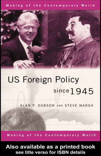 US Foreign Policy Since 1945 (The Making of the Contemporary World)