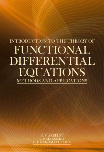 Introduction to The Theory of Functional Differential Equations: Methods and Applications (Contemporary Mathematics and Its Applications Book Series)