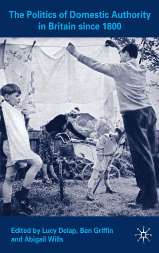 The Politics of Domestic Authority in Britain since 1800