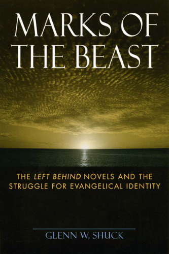 Marks of the Beast: The Left Behind Novels and the Struggle for Evangelical Identity