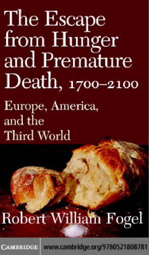 The Escape from Hunger and Premature Death, 1700-2100: Europe, America, and the Third World