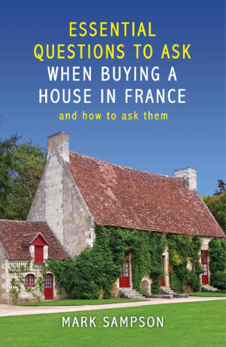 Essential Questions to Ask When Buying a House in France: And How to Ask Them