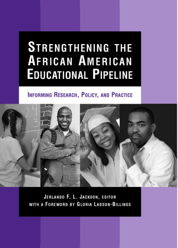 Strengthening the African American Educational Pipeline: Informing Research, Policy, and Practice