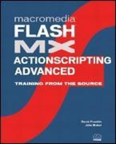 Macromedia Flash MX ActionScripting Advanced: Training from the Source
