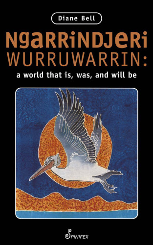 Ngarrindjeri Wurruwarrin: A World That Is, Was and Will Be